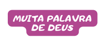 MUITA PALAVRA DE DEUS